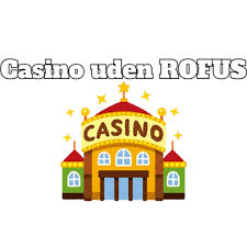Casino Sider uden ROFUS Finder de Bedste Muligheder for Spil Enthusiaster Casino Sider uden ROFUS Finder de Bedste Muligheder for Spil Enthusiaster