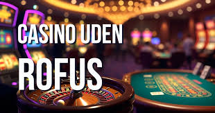 Casino Uden Om Rufus En Guide til Spil uden Begrænsninger Casino Uden Om Rufus En Guide til Spil uden Begrænsninger