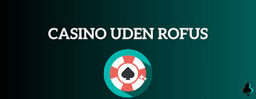 Nye Casinoer Uden Rofus - Spil Uden Bekymringer!